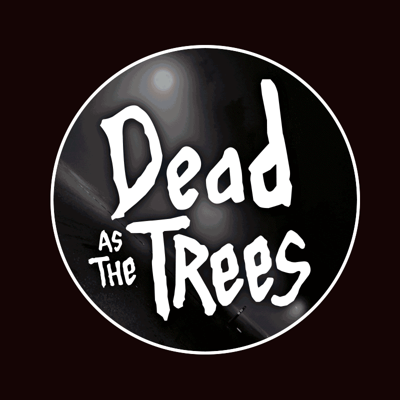 Dead As The Trees